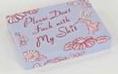Please Don't Fuck With My Shit Pocket Box