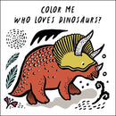 Color Me: Who Loves Dinosaurs - Bath Book
