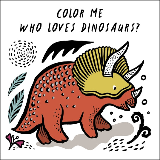 Color Me: Who Loves Dinosaurs - Bath Book