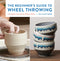 The Beginner's Guide to Wheel Throwing Book