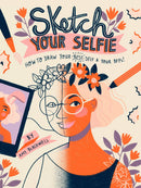 Sketch Your Selfie (Guided Sketchbook): How to Draw Your